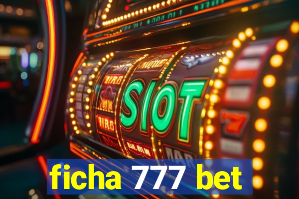 ficha 777 bet